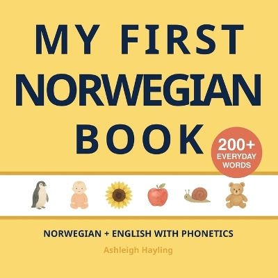 My First Norwegian Book: Bilingual Norwegian-English first words book for children with phonetics