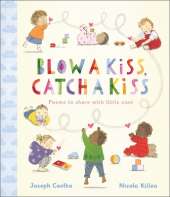 Blow a Kiss, Catch a Kiss: Poems to share with little ones