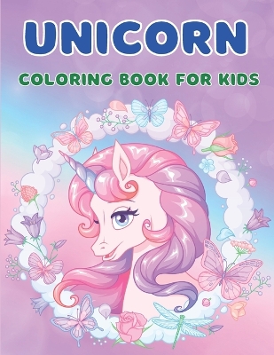 Unicorn Coloring Book For Kids: Unicorn Coloring Book For Kids Ages 4-8
