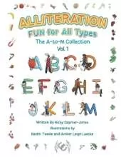 Alliteration Fun For All Types: Volume 1, The A to M Collection