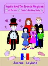 Sophie And The French Magician: At The Fair / Sophie's Birthday Party - Two lovely stories ideal for teaching French to 3-7 year olds
