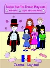 Sophie And The French Magician: At The Fair / Sophie's Birthday Party - Two lovely stories ideal for teaching French to 3-7 year olds