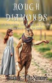 Rough Diamonds: A Hare-Raising Tale of Theft and Deception. A children's tale for adults.