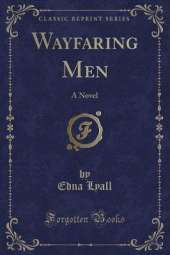Wayfaring Men: A Novel (Classic Reprint)