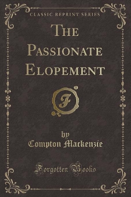 The Passionate Elopement (Classic Reprint)