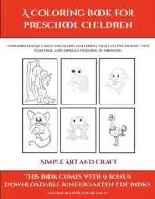 Simple Art and Craft (A Coloring book for Preschool Children): This book has 50 extra-large pictures with thick lines to promote error free coloring to increase confidence, to reduce frustration, and to encourage longer periods of drawing