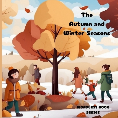 The Autumn and Winter Seasons: Wordless Picture Book For Kids and Children