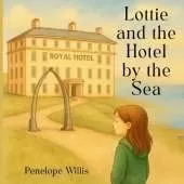 Lottie and The Hotel by The Sea: A quiet story of wonder, waiting and the whisper of the sea.
