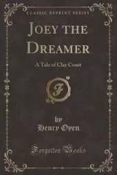 Joey the Dreamer: A Tale of Clay Court (Classic Reprint)