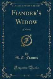Fiander's Widow: A Novel (Classic Reprint)