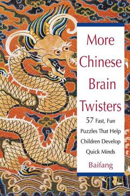 More Chinese Brain Twisters: 60 Fast, Fun Puzzles That Help Children Develop Quick Minds