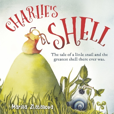 Charlie's Shell: The tale of a little snail and the greatest shell there ever was