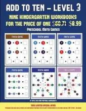 Preschool Math Games (Add to Ten - Level 3): 30 Full Color Preschool/Kindergarten Addition Worksheets That Can Assist with Understanding of Math