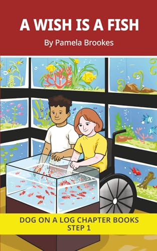 A Wish is a Fish Chapter Book: Decodable Chapter Book Series for Students Learning to Read. For Beginning Readers and Students with Dyslexia. (Step 1-All Letters plus Consonant Digraphs ch, sh, th, wh, ck)