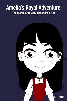 Amelia's Royal Adventure: The Magic of Queen Alexandra's Gift