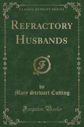Refractory Husbands (Classic Reprint)