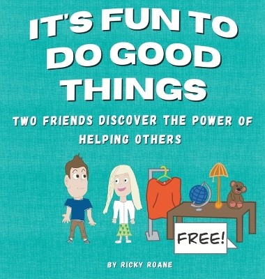 It's Fun to Do Good Things: Two Friends Discover the Power of Helping Others