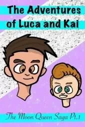 The Adventures of Luca and Kai: The Moon Queen Saga Pt.1