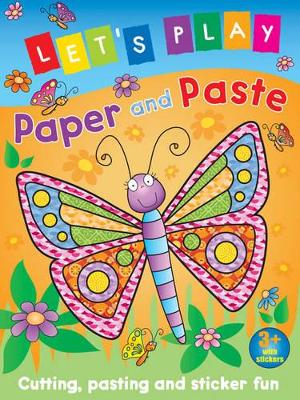 Let's Play Paper and Paste: Cutting, Pasting and Sticker Fun
