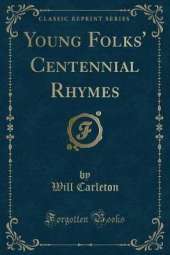 Young Folks' Centennial Rhymes (Classic Reprint)