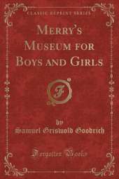 Merry's Museum for Boys and Girls (Classic Reprint)