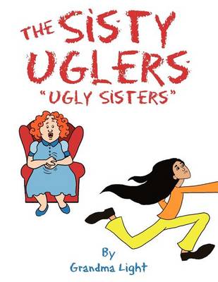 The "Sisty Uglers": (Ugly Sisters)