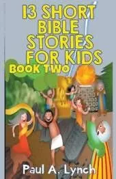 13 Short Bible Stories For Kids: Book 2