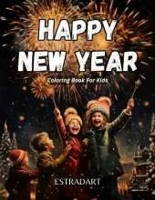 Happy New Year Coloring Book for Kids: Festive Friends and Fireworks: A Coloring Celebration for Young Artists! Dive into the fun with over 52 incredibly creative and delightful images, ensuring an entire year of coloring joy for your little ones!