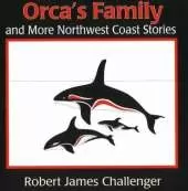 Orca's Family: And More North West Coast Stories