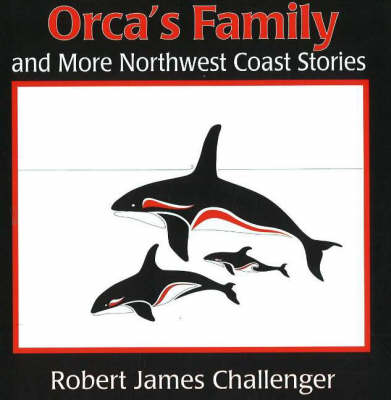 Orca's Family: And More North West Coast Stories