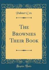The Brownies Their Book (Classic Reprint)