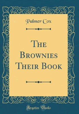 The Brownies Their Book (Classic Reprint)