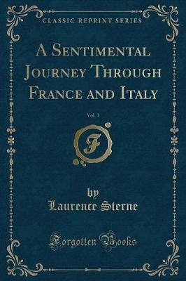 A Sentimental Journey Through France and Italy, Vol. 1 (Classic Reprint)