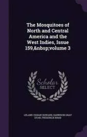 The Mosquitoes of North and Central America and the West Indies, Issue 159, Volume 3