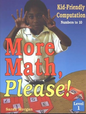 More Math, Please!: Kid-Friendly Computation-Level 1, Numbers to 10