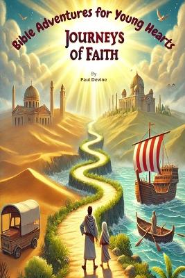 Bible Adventures for Young Hearts: Journeys of Faith