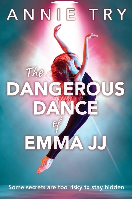 The Dangerous Dance of Emma JJ: Some secrets are too risky to stay hidden