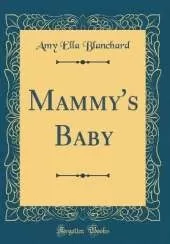 Mammy's Baby (Classic Reprint)
