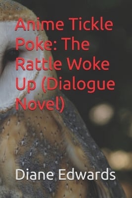 Anime Tickle Poke: The Rattle Woke Up (Dialogue Novel)