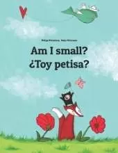 Am I small? ¿Toy petisa?: Children's Picture Book English-Cordobés Spanish / Cordoban Spanish (Bilingual Edition)