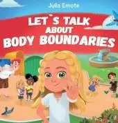 Let's Talk about Body Boundaries: Body Safety Book for Kids about Consent, Personal Space, Private Parts and Friendship, that helps toddlers and children recognize their own emotions and feelings