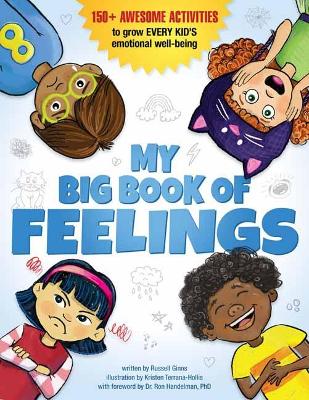My Big Book of Feelings: 150+ Awesome Activities to Grow Every Kid's Emotional Well-Being 