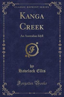Kanga Creek: An Australian Idyll (Classic Reprint)