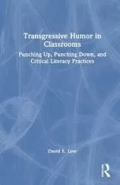 Transgressive Humor in Classrooms: Punching Up, Punching Down, and Critical Literacy Practices