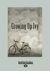 Growing Up Ivy: A Novel
