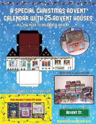 Advent Calendar (A special Christmas advent calendar with 25 advent houses - All you need to celebrate advent): An alternative special Christmas advent calendar: Celebrate the days of advent using 25 fillable DIY decorated paper houses