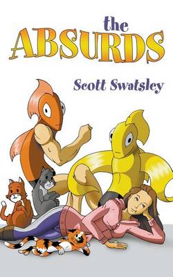 The Absurds: The Ongoing Misadventures of Absurdians George and Steve