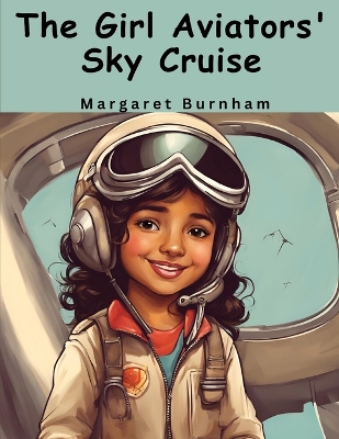 The Girl Aviators' Sky Cruise