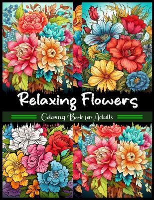 Relaxing Flowers Coloring Book for Adults: relaxing butterflies and flowers coloring book for adults and teens