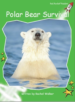 Red Rocket Readers: Early Level 4 Non-Fiction Set C: Polar Bear Survival